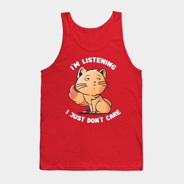 I Just Don't Care - Funny Cat Quote Gift Tank Top by eduely